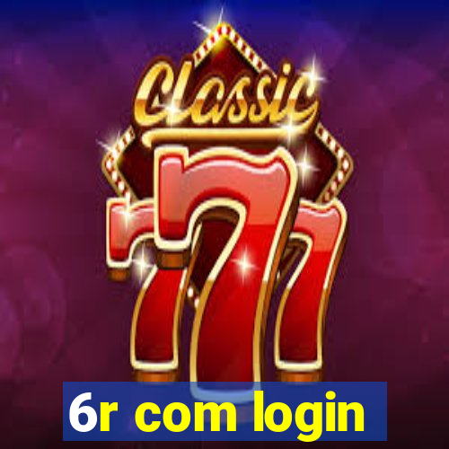 6r com login